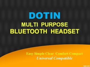 DOTIN MULTI PURPOSE BLUETOOTH HEADSET Easy Simple Clear