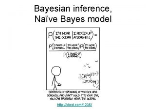Bayesian inference Nave Bayes model http xkcd com1236