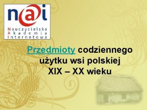 Przedmioty codziennego uytku wsi polskiej XIX XX wieku