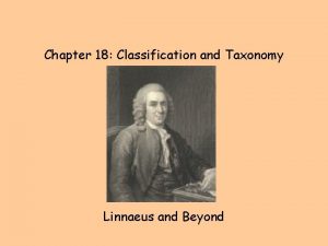 Chapter 18 Classification and Taxonomy Linnaeus and Beyond