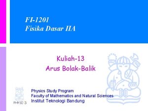 FI1201 Fisika Dasar IIA Kuliah13 Arus BolakBalik Physics