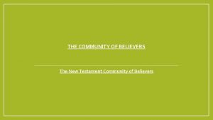 THE COMMUNITY OF BELIEVERS The New Testament Community