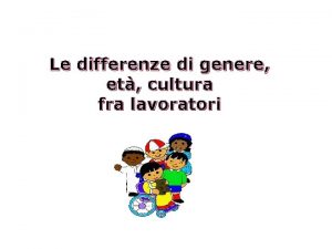 Le differenze di genere et cultura fra lavoratori