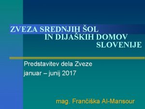 ZVEZA SREDNJIH OL IN DIJAKIH DOMOV SLOVENIJE Predstavitev