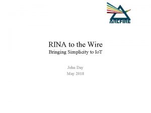 RINA to the Wire Bringing Simplicity to Io