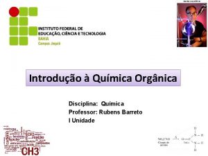 Introduo Qumica Orgnica Disciplina Qumica Professor Rubens Barreto