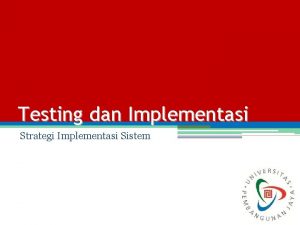 Testing dan Implementasi Strategi Implementasi Sistem Definisi Merupakan