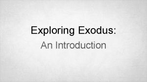 Exploring Exodus An Introduction Whenever Pharaoh wanted to