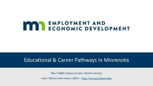 Educational Career Pathways in Minnesota Tim ONeill Regional