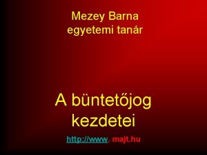 Mezey Barna egyetemi tanr A bntetjog kezdetei http