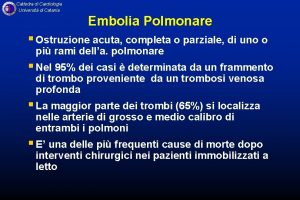 Cattedra di Cardiologia Universit di Catania Embolia Polmonare