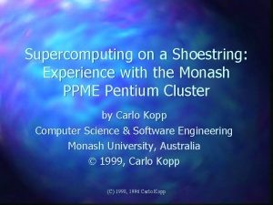 Supercomputing on a Shoestring Experience with the Monash