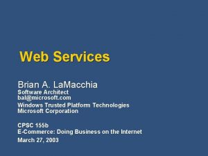 Web Services Brian A La Macchia Software Architect