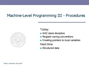 MachineLevel Programming III Procedures Today IA 32 stack