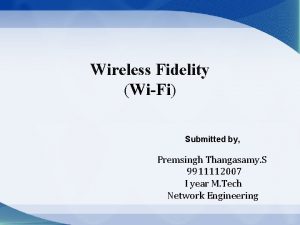 Wireless Fidelity WiFi Submitted by Premsingh Thangasamy S