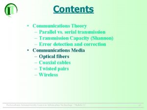 Contents Communications Theory Parallel vs serial transmission Transmission