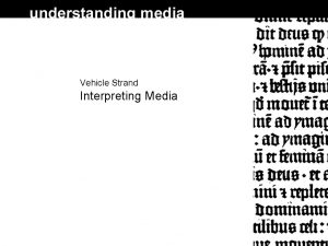 Vehicle Strand Interpreting Media Introduction media as vehicleschannels