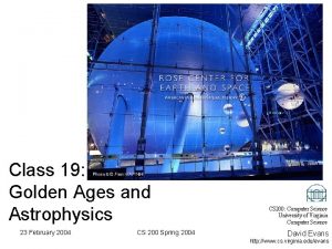 Class 19 Golden Ages and Astrophysics 23 February