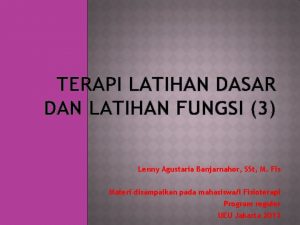 TERAPI LATIHAN DASAR DAN LATIHAN FUNGSI 3 Lenny