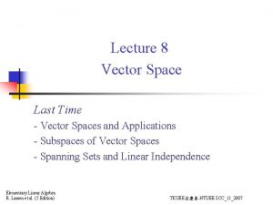 Lecture 8 Vector Space Last Time Vector Spaces