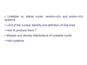 Unstable vs stable nuclei neutronrich and protonrich systems