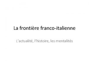 La frontire francoitalienne Lactualit lhistoire les mentalits Juin