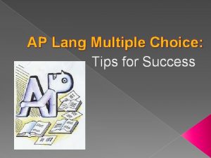 AP Lang Multiple Choice Tips for Success Structure