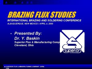 BRAZING FLUX STUDIES INTERNATIONAL BRAZING AND SOLDERING CONFERENCE