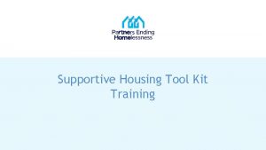 Supportive Housing Tool Kit Training Introductions Anne Baber