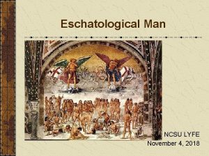 Eschatological Man NCSU LYFE November 4 2018 Framing