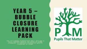 YEAR 5 BUBBLE CLOSURE LEARNING PACK THE FOLLOWING