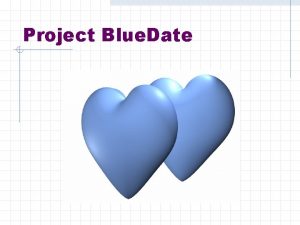 Project Blue Date Projektgruppen Petrus Bergman Oskar Holmlund