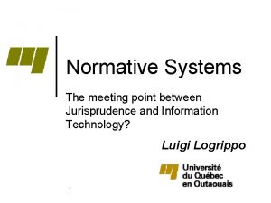 Normative Systems The meeting point between Jurisprudence and