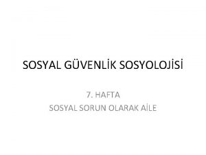 SOSYAL GVENLK SOSYOLOJS 7 HAFTA SOSYAL SORUN OLARAK