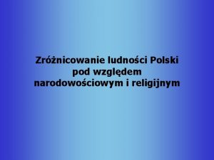 Zrnicowanie ludnoci Polski pod wzgldem narodowociowym i religijnym