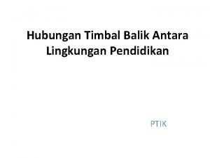 Hubungan Timbal Balik Antara Lingkungan Pendidikan PTIK Pengaruh