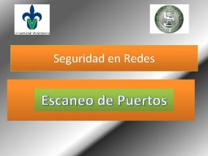 Seguridad en Redes Escaneo de Puertos Escaneo de