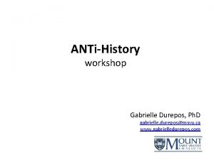 ANTiHistory workshop Gabrielle Durepos Ph D gabrielle dureposmsvu