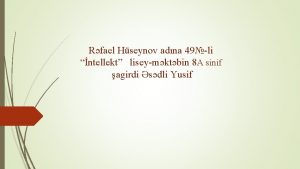 Rfael Hseynov adna 49li ntellekt liseymktbin 8 A