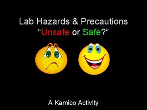 Lab Hazards Precautions Unsafe or Safe A Kamico