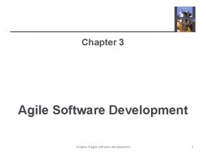 Chapter 3 Agile Software Development Chapter 3 Agile