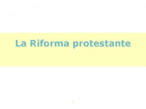 La Riforma protestante 1 I problemi della chiesa