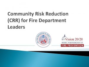 Community Risk Reduction CRR for Fire Department Leaders