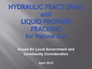 HYDRAULIC FRACTURING and LIQUID PROPANE FRACKING for Natural