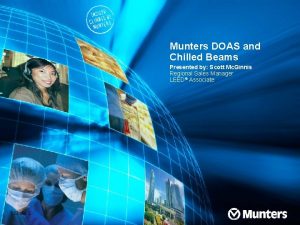 Munters DOAS and Chilled Beams Presented by Scott