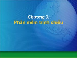 Chng 3 Phn mm trnh chiu Mc tiu