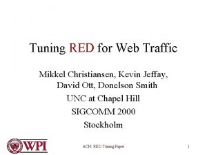 Tuning RED for Web Traffic Mikkel Christiansen Kevin