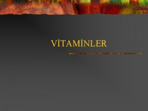 VTAMNLER n Vitaminler byme salk her trl verim