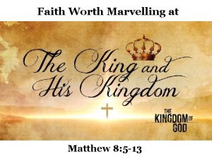 Faith Worth Marvelling at Matthew 8 5 13