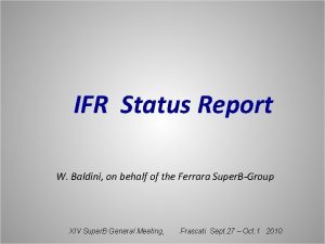 IFR Status Report W Baldini on behalf of